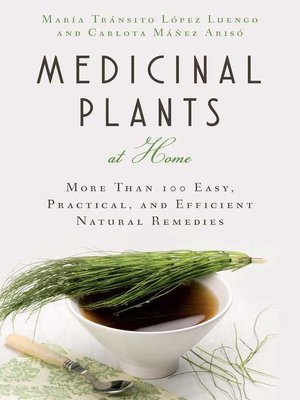 cover image of Medicinal Plants at Home: More Than 100 Easy, Practical, and Efficient Natural Remedies